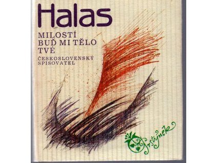 Milostí buď mi tělo tvé : výbor z milostných veršů, František Halas, 1986