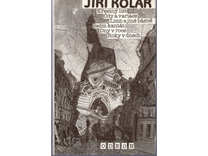 Křestný list : Ódy a variace ; Limb a jiné básně ; Sedm kantát ; Dny v roce ; Roky v dnech, Jiří Kolář, 1992