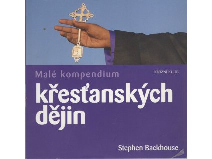 Malé kompendium křesťanských dějin, Stephen Backhouse, 2012