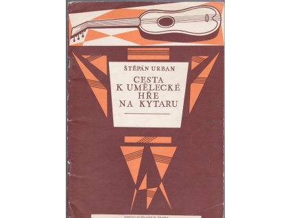 Cesta k umělecké hře na kytaru : Škola vyšší techniky, Štěpán Urban, 1981