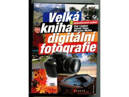 Velká kniha digitální fotografie, Petr Lindner, 2008