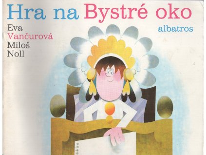 Hra na Bystré oko : pro děti od 5 let, Eva Vančurová, 1988