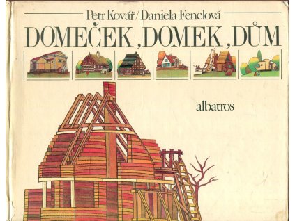 Domeček, domek, dům - pro čtenáře od 8 let, Petr Kovář, 1981