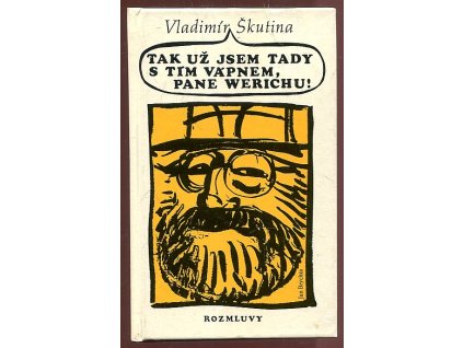 Tak už jsem tady s tím vápnem, pane Werichu!, Vladimír Škutina, 1990