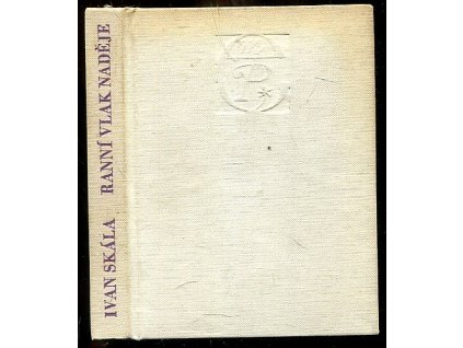 Ranní vlak naděje - básně, Ivan Skála, 1968