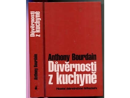 Důvěrnosti z kuchyně - pikantní dobrodružství šéfkuchaře, Anthony Bourdain, 2005