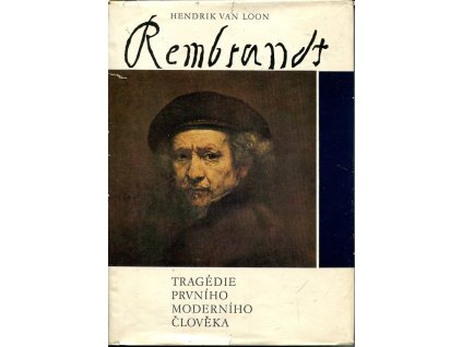 Rembrandt - Tragédie prvního moderního člověka, Hendrik Willem van Loon, 1971
