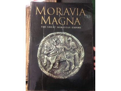 Moravia Magna : The Great Moravian Empire : Its Art and Times