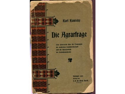 Die Agrarfrage : Eine Uebersicht über die Tendenzen der modernen Landwirthschaft und die Agrarpolitik der Sozialdemokratie