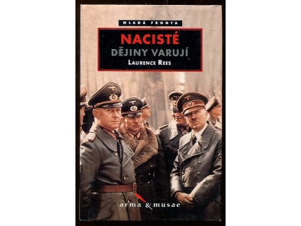 Nacisté - dějiny varují, Laurence Rees, 2008