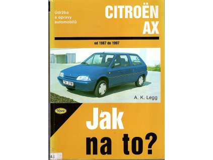 Údržba a opravy automobilů Citroën AX od 1987 do 1997, A. K Legg, 2000