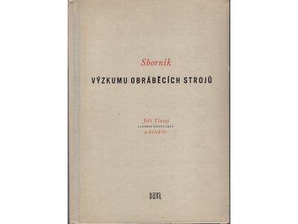 167397 sbornik vyzkumu obrabecich stroju urceno pro konstruktery a inz techn pracovniky ve vyzkum ustavech a zav na obrabeci stroje