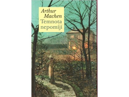 Temnota nepomíjí, Arthur Machen, 2019