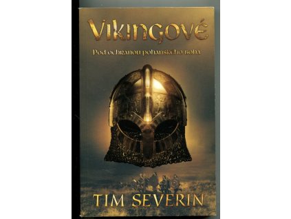 Vikingové - Pod ochranou pohanského boha, Timothy Severin, 2011
