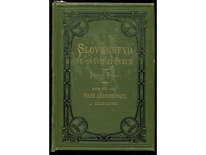 167532 slovanstvo ve svych zpevech sbornik narodnich a znarodnelych vyznamnych pisni vsech slovanskych narodu kn 8 pisne cernohorske kn 9 pisne charvatske