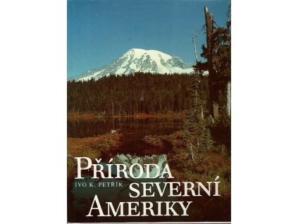 Příroda Severní Ameriky - fotogr. publ., Ivo K Petřík, 1991