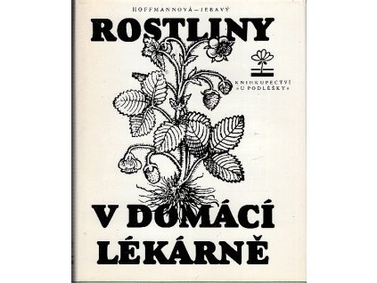Rostliny v domácí lékárně, Jebavý František S. Hoffmannová, 1991