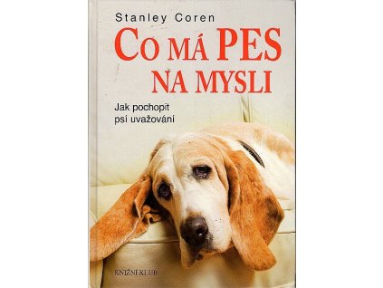 Co má pes na mysli - jak pochopit psí uvažování, Stanley Coren, 2008