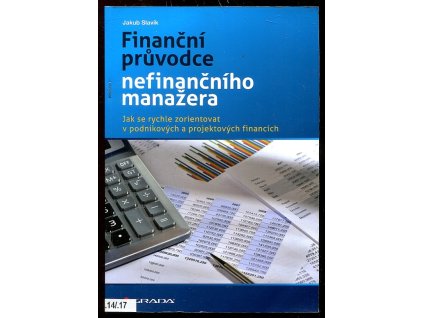 167616 financni pruvodce nefinancniho manazera jak se rychle zorientovat v podnikovych a projektovych financich