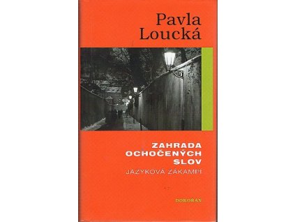 Zahrada ochočených slov : jazyková zákampí, Pavla Loucká, 2007