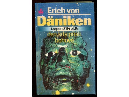 Den, kdy přišli bohové - 11. srpen 3114 př. Kr, Erich von Däniken, 1994