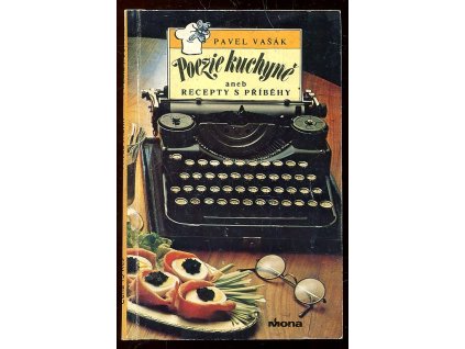 Poezie kuchyně aneb Recepty s příběhy, Pavel Vašák, 1990
