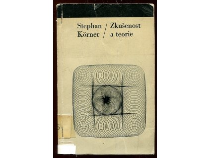 Zkušenost a teorie - Esej z filosofie vědy, Stephan Körner, 1970