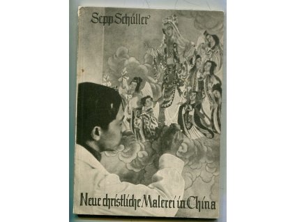 Neue christliche Malerei in China. Bilder und Selbstbiographien der bedeutendsten christlich-chinesischen Künstler der Gegenwart