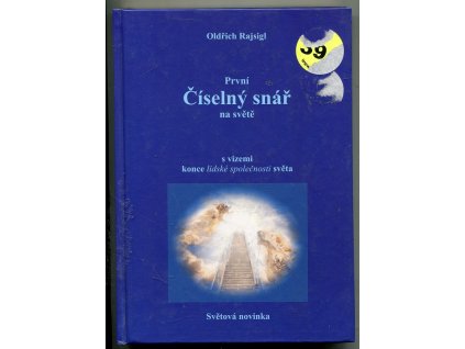 První číselný snář na světě - s vizemi konce lidské společnosti, světa, Oldřich Rajsigl, 2008