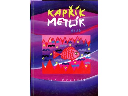 Kapřík Metlík - útěk, Jan Opatřil, 2015