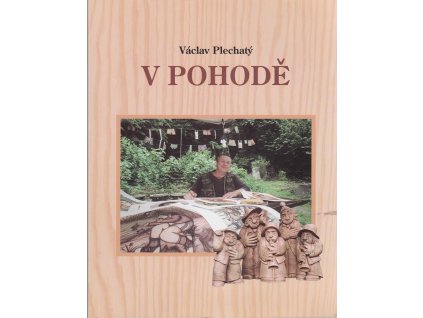 Václav Plechatý : v pohodě : (grafika, dřevěná plastika, reliéfy) : v muzejní galerii Břetislavova čp.75 od 26. června do 31. srpna 2008, 2008