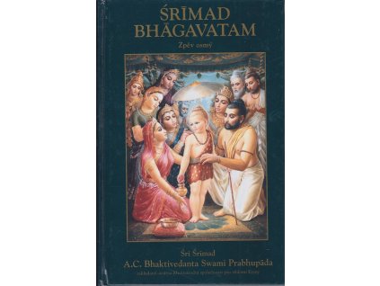 Śrīmad Bhāgavatam - Zpěv osmý - s původními sanskrtskými texty, přepisem do latinského písma, českými synonymy, překlady a podrobnými výklady. 8. díl