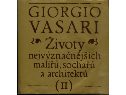 Životy nejvýznačnějších malířů, sochařů a architektů. Díl 2, Giorgio Vasari, 1977