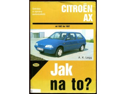 Údržba a opravy automobilů Citroën AX od 1987 do 1997, A. K Legg, 2000