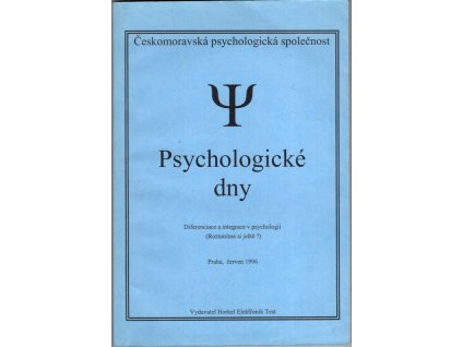 Psychologické dny - Diferenciace a integrace v psychologii (Rozumíme si ještě?), 1996
