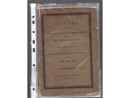 Laotse - Der Anschluss an das Gesetz oder der Grosse Anschluss - Versuch einer Wiedergabe des Taoteking, Carl Dallago, 1921