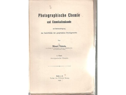 Photographische Chemie und Chemikalienkunde mit Berücksichtigung der Bedürfnisse der graphischen Druckwerbe 1+2