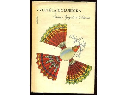Vyletěla holubička - Sbírka akvarelových studií a kreseb Boženy Vejrychové-Solarové, doprovázená lid. verši a poezií našich básníků, Božena Vejrychová, 1980