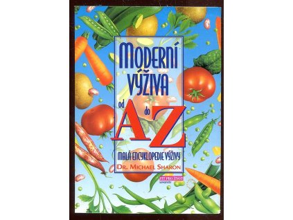 Moderní výživa od A do Z - malá encyklopedie výživy, Michael Sharon, 1998
