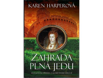 Zahrada plná jedu - Detektivní příběh z Alžbětinské Anglie