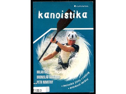 Kanoistika - technika jízdy, rafting, extrémní terény, Milan Bílý, 2001