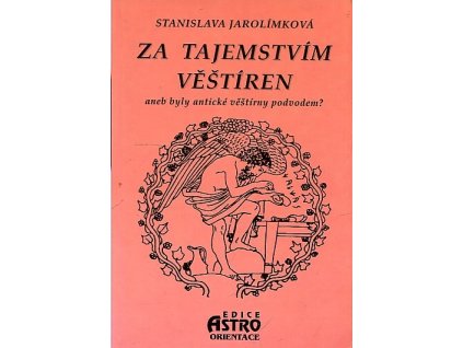 Za tajemstvím věštíren, aneb, Byly antické věštíny podvodem?, Stanislava Jarolímková, 1999