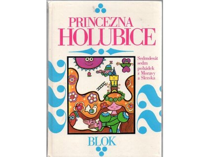 Princezna holubice - sedmdesát sedm pohádek z Moravy a Slezska, František Bartoš, 1983