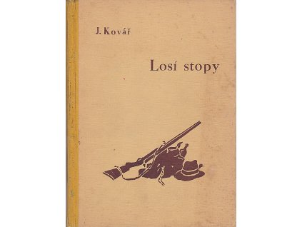 Losí stopy : Dobrodružství lovce Martina a jeho losa Siki, Josef Kovář, 1944