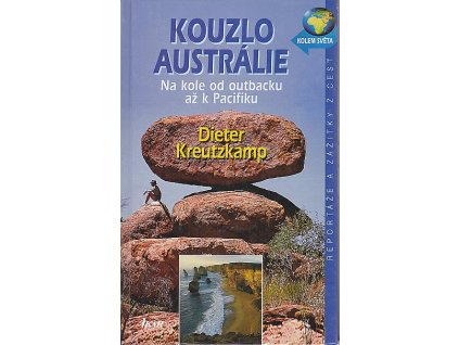 Kouzlo Austrálie : na kole od outbacku až k Pacifiku, Dieter Kreutzkamp, 2003