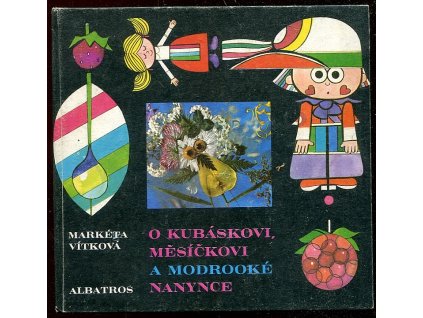 O Kubáskovi, Měsíčkovi a modrooké Nanynce, Markéta Vítková, 1980