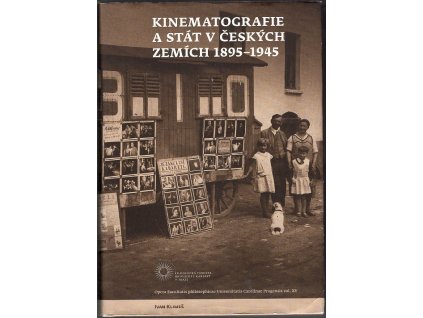 Kinematografie a stát v českých zemích 1895-1945, Ivan Klimeš, 2016