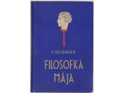 Filosofka Mája, Vilém Neubauer, 1929