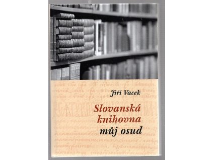 Slovanská knihovna můj osud, Jiří Vacek, 2016