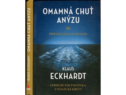 Omamná chuť anýzu : Strhující detektivka z magické Kréty, Klaus Eckhardt, 2016
